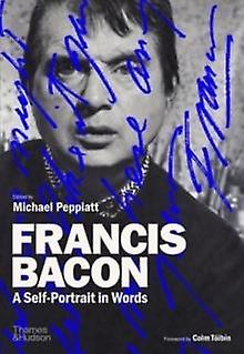 Francis Bacon A Selfportrait In Words by Michael Peppiatt Paperback Book