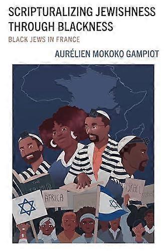 Scripturalizing Jewishness Through Blackness by Aurlien Mokoko Gampiot Paperback Book
