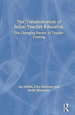 The Transformation of Initial Teacher Education