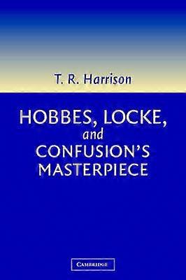 Hobbes Locke and Confusion's Masterpiece