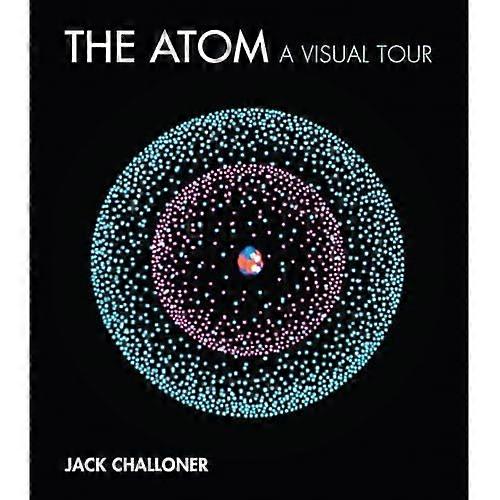 The Atom: A Visual Tour (Mit Press)