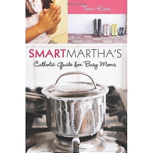 Smart Martha's Catholic Guide for Busy Moms