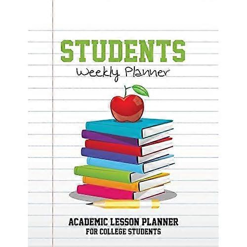 Students Weekly Planner: Academic Lesson Planner for College Students