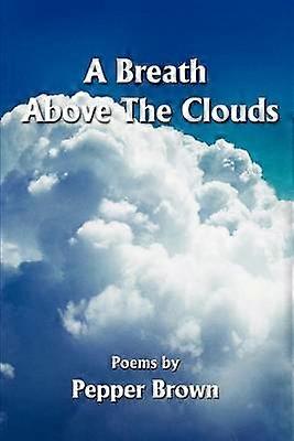 A Breath Above The Clouds Poems by