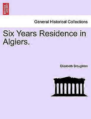 Six Years Residence in Algiers