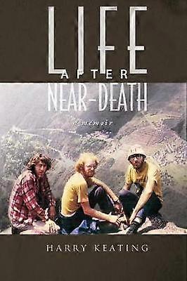 Life After NearDeath A Memoir