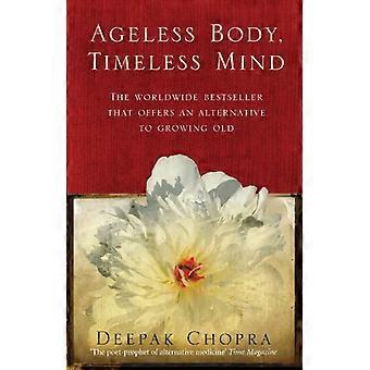 Ageless Body Timeless Mind A Practical Alternative To Growing Old