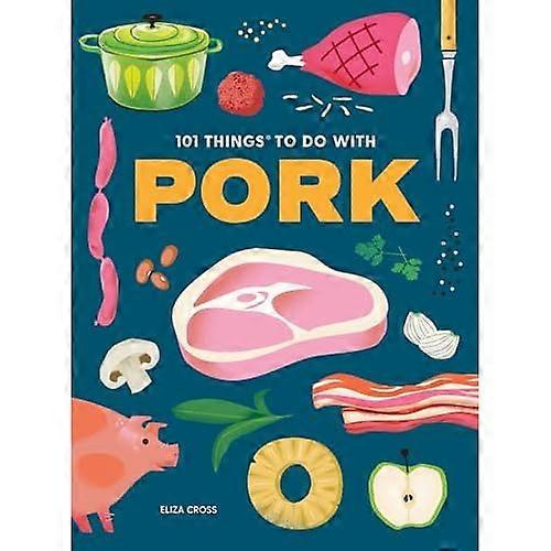 101 Things to Do with Pork