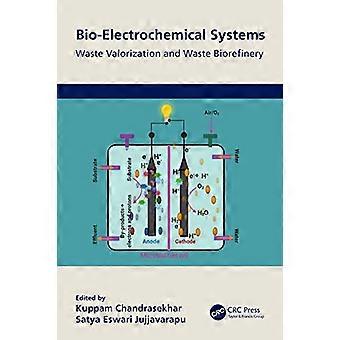 Bio Electrochemical Systems Waste Valorization and Waste Biorefinery