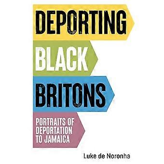 Deporting Black Britons Portraits of Deportation to Jamaica
