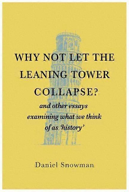 Why Not Let The Leaning Tower Collapse by Daniel Snowman Paperback