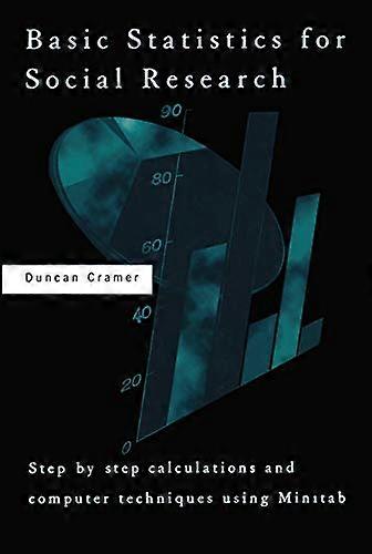 Basic Statistics for Social Research: Step-by-step Calculations and Computer Techniques Using Minitab