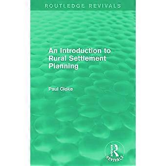 An Introduction to Rural Settlement Planning (Routledge Revivals) (Routledge Revivals)