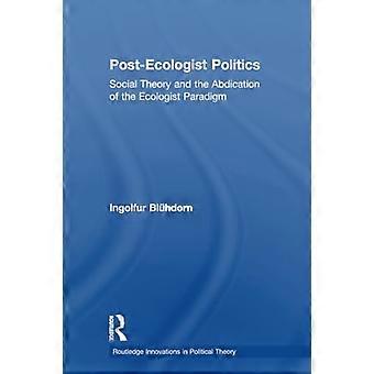 Postekologpolitik: Social teori och abdikationen av ekologparadigmet
