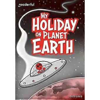 Readerful Rise: Oxford Reading Livello 9: La mia vacanza sul pianeta Terra