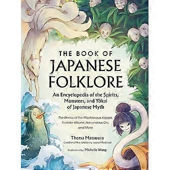 Das Buch der japanischen Folklore: Eine Enzyklopädie der Geister, Monster und Yokai der japanischen Mythologie: Die Geschichten des schelmischen Kappa, des Tricksters K