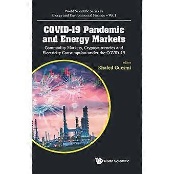 Pandemia di Covid-19 e mercati energetici: mercati delle materie prime, criptovalute e consumo di elettricità durante il Covid-19 (World Scientific Series In E