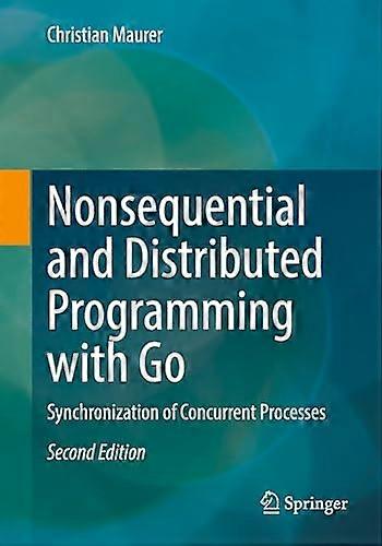 Nonsequential and Distributed Programming with Go Synchronization of Concurrent Processes