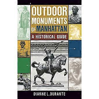 Outdoor Monuments of Manhattan A Historical Guide
