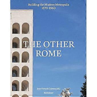 Das andere Rom: Der Aufbau der modernen Metropole 1870–1960