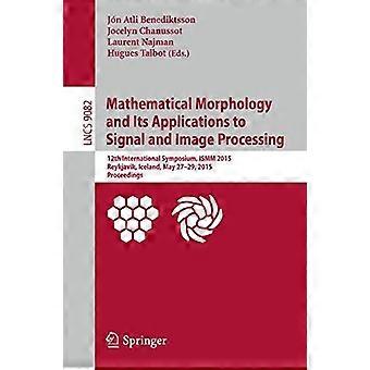 Mathematical Morphology And Its Applications To Signal And Image Processing 12th - Springer Nature B.V - Paperback - en Book