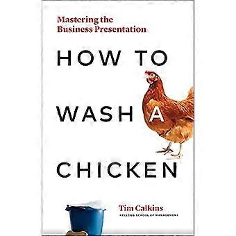 Wie man ein Huhn waschen: ein Textbuch für das Mastering der Business-Präsentation
