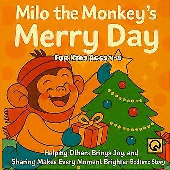 Milo the monkey's merry day helping others brings joy, and sharing makes every moment brighter bedtime storie for kids ages 4-8