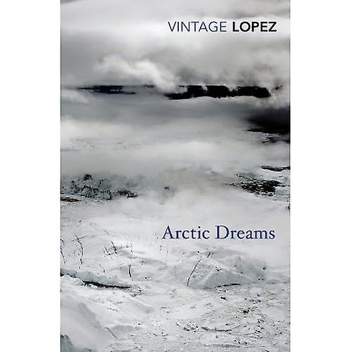 Arctic Dreams (Vintage Classics)
