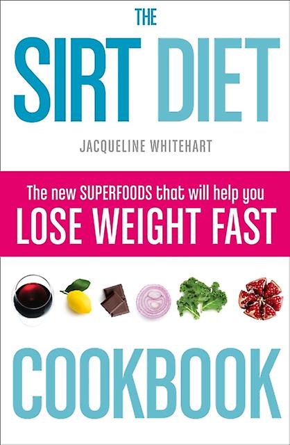 The Sirt Diet Cookbook by Jacqueline Whitehart Paperback Book