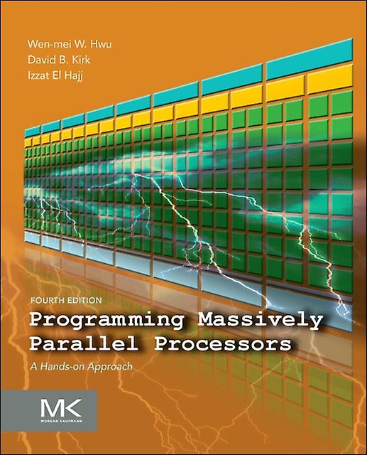 Programming Massively Parallel Processors - El Hajj, Izzat - Grid and parallel computing - Elsevier Science & Technology - Paperback