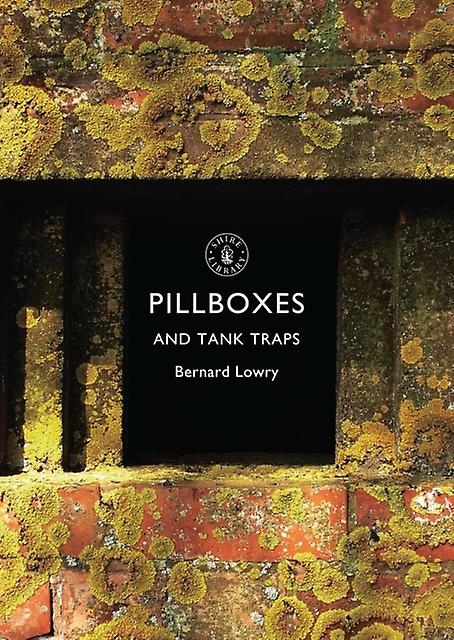 Pillboxes And Tank Traps by Bernard Lowry Paperback Book