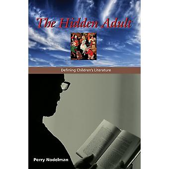 The Hidden Adult Defining Childrens Literature - Nodelman, Perry