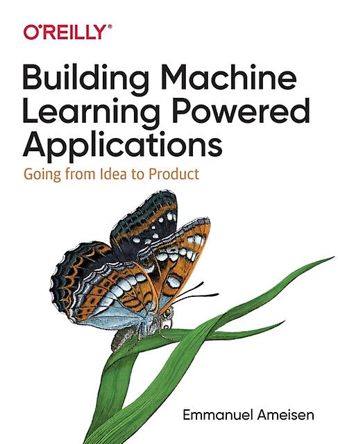 Building Machine Learning Powered Applications by Emmanuel Ameisen Paperback Book