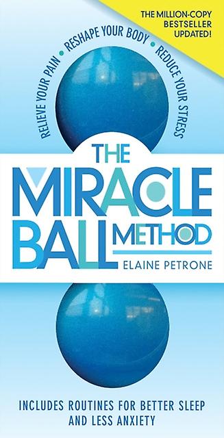 The Miracle Ball Method Revised Edition by Elaine Petrone Paperback