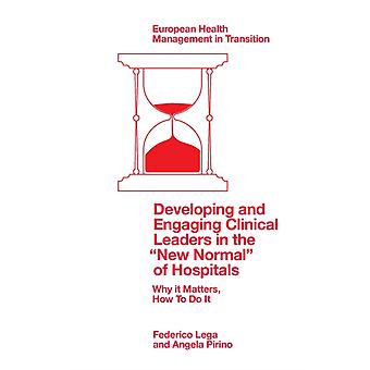 Developing And Engaging Clinical Leaders In The New Normal Of Hospitals - Federico Lega