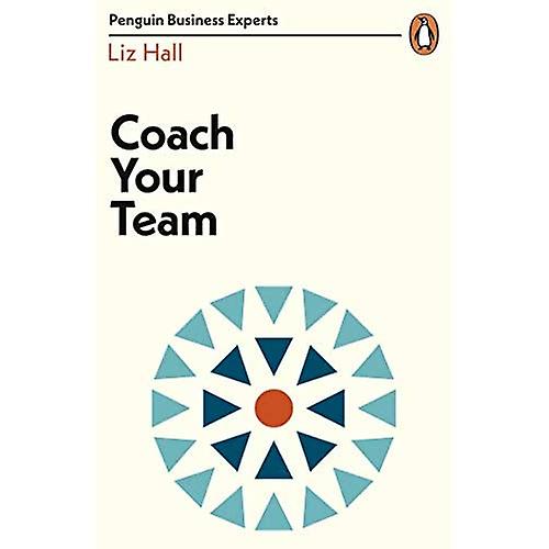 Coach Your Team (Penguin Business Experts Series)