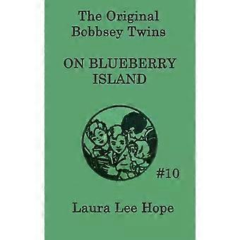 The Bobbsey Twins On Blueberry Island A Classic Adventure Of The Bobbsey Twins O - Laura Lee Hope