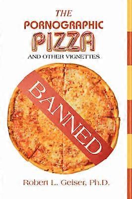 The Pornographic Pizza and Other Vignettes