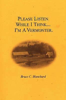 Please Listen While I Think ... I'm A Vermonter