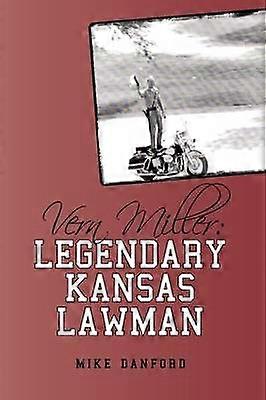 Vern Miller Legendary Kansas Lawman