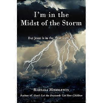 I'm In The Midst Of The Stormbut Jesus Is In The Boat With Me - Barbara Middleton - Paperback - en Book