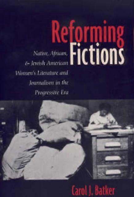 Reforming Fictions by Carol Batker Paperback
