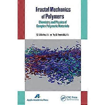 Fractal Mechanics of Polymers Chemistry and Physics of Complex Polymeric Materials