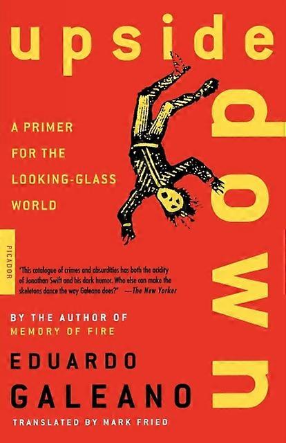 Upside Down A Primer For The Lookingglass World by Eduardo Galeano Paperback
