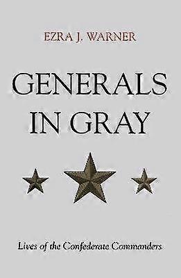 Generals in Gray - Lives of the Confederate Commanders