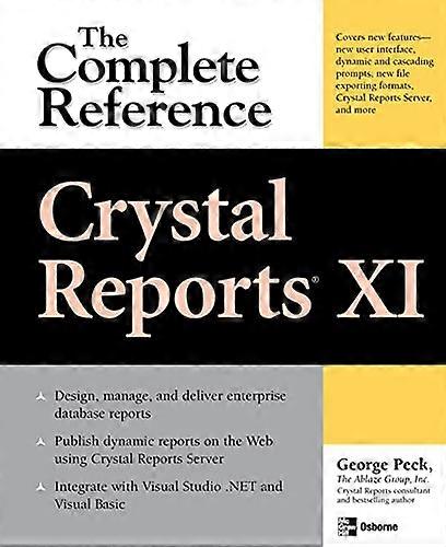 Crystal Reports XI: The Complete Reference (Osborne Complete Reference)