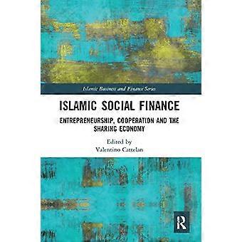 Islamilainen sosiaalinen rahoitus: yrittäjyys, yhteistyö ja jakamistalous (islamilainen liiketoiminta- ja rahoitussarja)