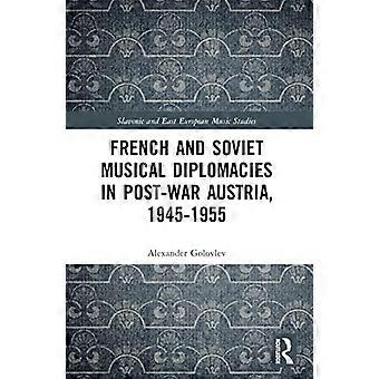 Französische und sowjetische Musikdiplomatie im Nachkriegsösterreich, 1945-1955 (Slawische und osteuropäische Musikstudien)