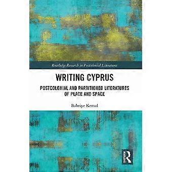 Writing Cyprus Postcolonial And Partitioned Literatures Of Place And Space - Bahriye Kemal