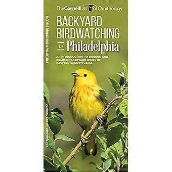 Backyard Birdwatching in Philadelphia: An Introduction to Birding and Common Backyard Birds of Eastern Pennsylvania (All about Birds Pocket Guide)